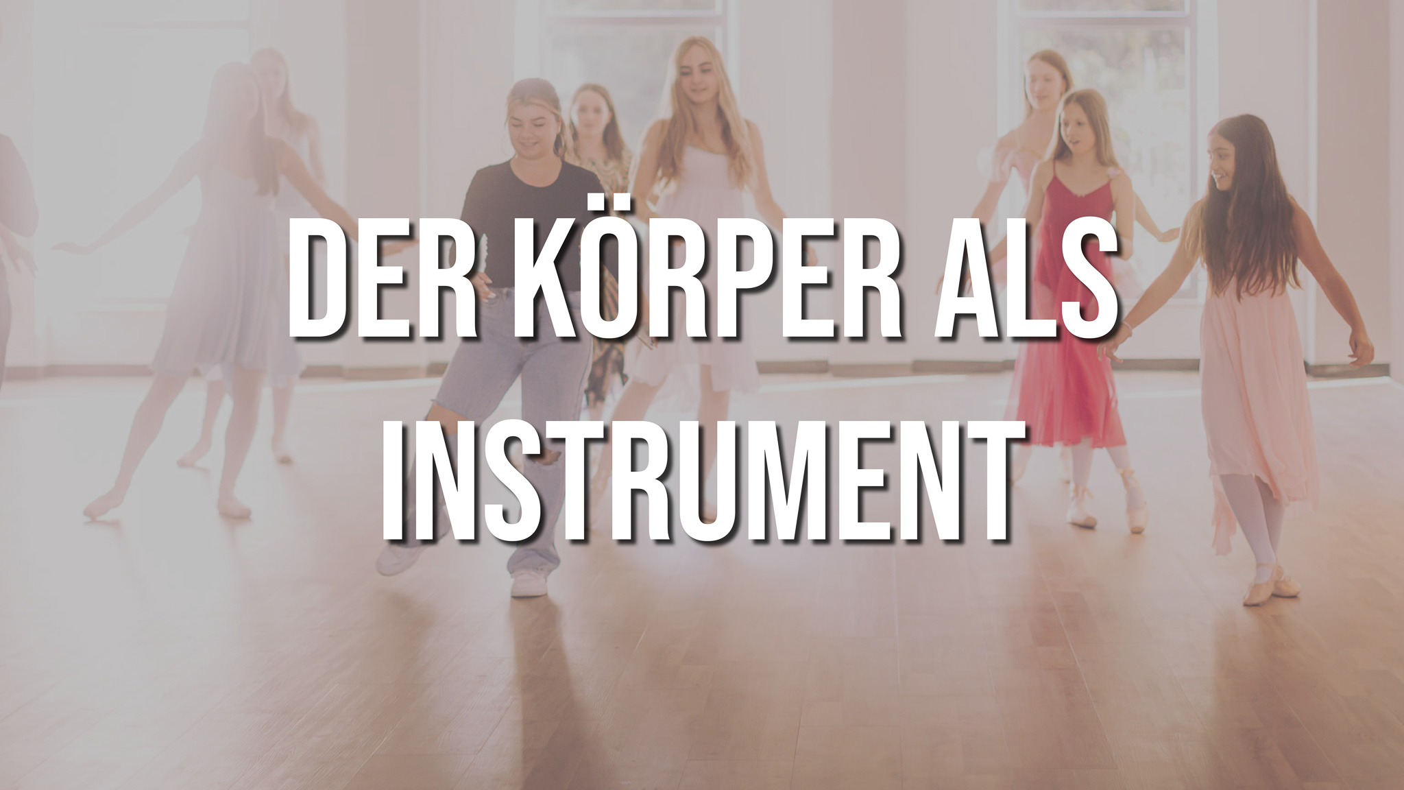 Der Körper als Instrument
